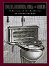 Toilets, Bathtubs, Sinks, and Sewers: A History of the Bathroom
