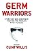 Germ Warriors: Stories of Men and Women Fighting the World's Worst Plagues (Adrenaline Series)
