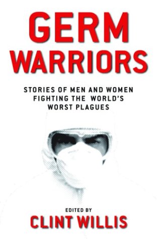 Germ Warriors: Stories of Men and Women Fighting the World's Worst Plagues (Adrenaline Series)