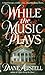 While the Music Plays
