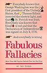 Fabulous Fallacies Fabulous Fallacies