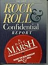 The First Rock & Roll Confidential Report: Inside the Real World of Rock and Roll The First Rock & Roll Confidential Report: Inside the Real World of Rock and Roll