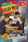 Friends In Need (Mystery Files of Shelby Woo #14)