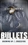 Bullets: Growing Up in the Crossfire