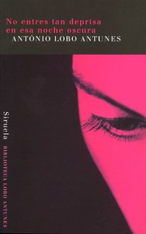 Portada de No entres tan deprisa en esa noche oscura, de António Lobo Antunes