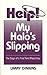 Help! My Halo's Slipping by Larry Dinkins
