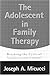 The Adolescent in Family Therapy by Joseph A. Micucci