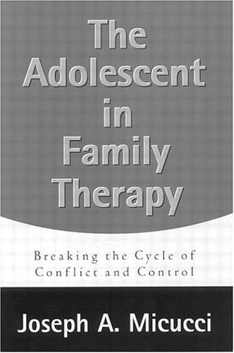 The Adolescent in Family Therapy: Breaking the Cycle of Conflict and Control (Paperback)