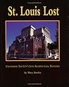 St. Louis Lost: Uncovering the City's Architectural Treasures St. Louis Lost: Uncovering the City's Architectural Treasures