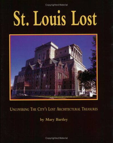 St. Louis Lost: Uncovering the City's Architectural Treasures (Paperback)