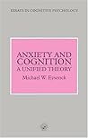 Anxiety and Cognition: A Unified Theory (Essays in Cognitive Psychology)