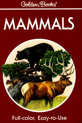 Mammals: A Guide to Familiar American Species (Golden Guides)