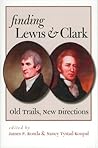 Finding Lewis & Clark: Old Trails, New Directions Finding Lewis & Clark: Old Trails, New Directions