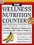 The Wellness Nutrion Counter: The Essential Guide to Complete Nutritional Information for Over 6,000 Foods & P roducts