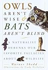 Owls Aren't Wise & Bats Aren't Blind by Trudy Nicholson
