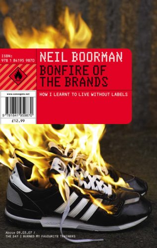 Bonfire of the Brands: How I Learnt to Live Without Labels (Paperback)