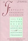 Fertility Awareness Handbook: The Natural Guide to Avoiding or Achieving Pregnancy Fertility Awareness Handbook: The Natural Guide to Avoiding or Achieving Pregnancy