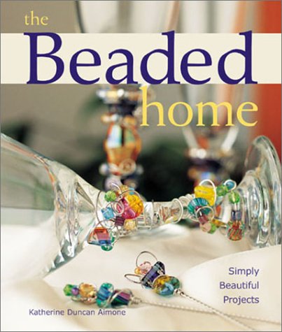 The Beaded Home: Simply Beautiful Projects (Paperback)