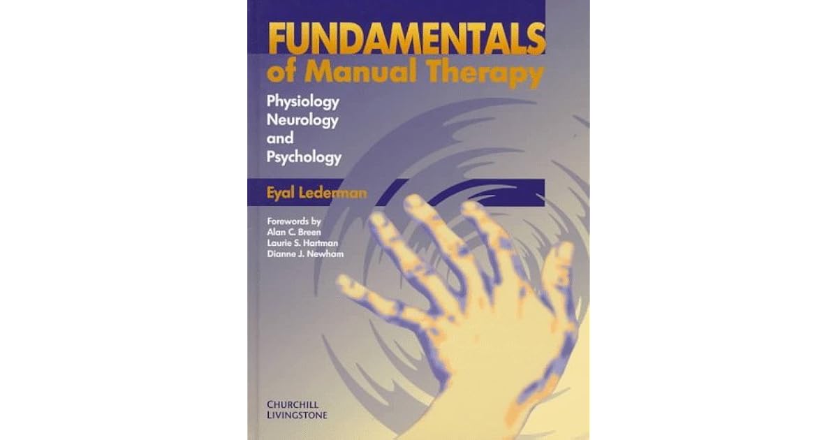 The Fundamentals Of Manual Therapy Physiology, Neurology, And