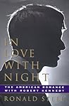 In Love with Night: The American Romance with Robert Kennedy