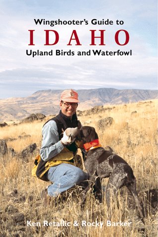 Wingshooter's Guide to Idaho: Upland Birds and Waterfowl (Paperback)
