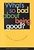What's So Bad About Being Good