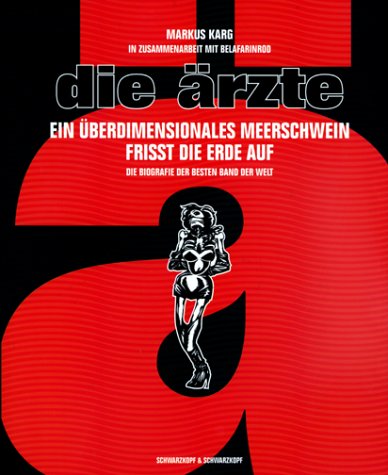 Die Ärzte: Ein überdimensionales Meerschwein frisst die Erde auf (Hardcover)