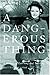 A Dangerous Thing