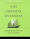 The Chinese Overseas: From Earthbound China to the Quest for Autonomy