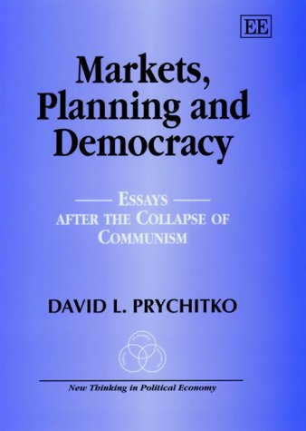 Markets, Planning and Democracy: Essays after the Collapse of Communism (New Thinking in Political Economy series)