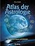 Atlas der Astrologie. Symbolsprache und elementare Begriffe im Überblick.