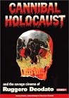 Cannibal Holocaust and the Savage Cinema of Ruggero Deodato by Harvey Fenton