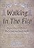Walking In The Fire: Classi...