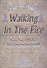 Walking In The Fire: Classical Torah/Kabbalistic Meditations, Practices & Prayers Walking In The Fire: Classical Torah/Kabbalistic Meditations, Practices & Prayers