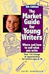 The Market Guide for Young Writers: Where and How to Sell What You Write