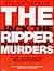 The Jack the Ripper Whitechapel Murders by Kevin O'Donnell Jr.