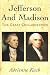Jefferson and Madison: The ...