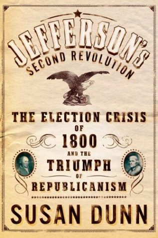 Jefferson's Second Revolution: The Election Crisis of 1800 and the Triumph of Republicanism (Hardcover)