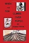 When the Sun Climbs Over Popo: The Story of Marta on the Eve of Her Quinceanera, (15th Birthday) in a Remote Village Under the Shadow of the Volcano Popocatepetl, Mexico.