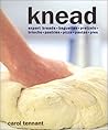 Knead: Expert Breads, Baguettes, Pretzels, Brioche, Pastries, Pizza, Pastas, Pies Knead: Expert Breads, Baguettes, Pretzels, Brioche, Pastries, Pizza, Pastas, Pies
