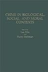 Crime in Biological, Social, and Moral Contexts: