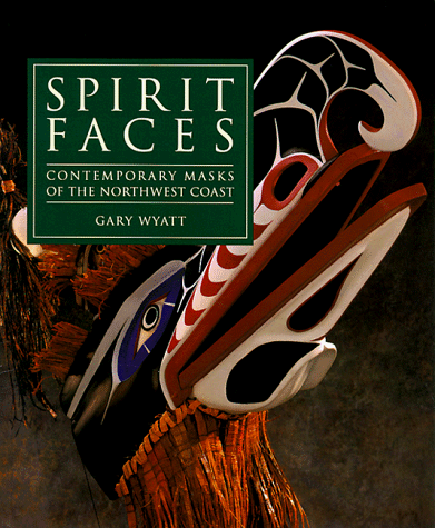 Spirit Faces: Contemporary Masks of the Northwest Coast (Paperback)