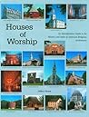 Houses of Worship: An Identification Guide to the History and Styles of American Religious Architecture Houses of Worship: An Identification Guide to the History and Styles of American Religious Architecture