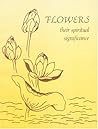 Flowers: Their Spiritual Significance Flowers: Their Spiritual Significance