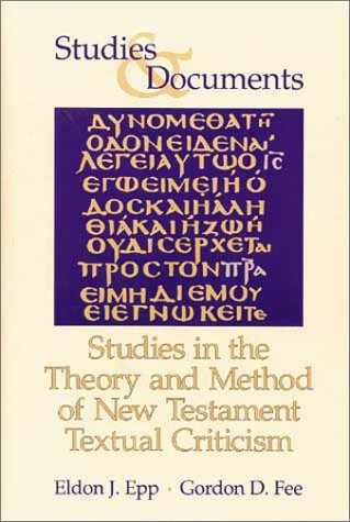 Studies in the Theory and Method of New Testament Textual Criticism (STUDIES AND DOCUMENTS)