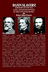 Damn Slavers!: A History of the Sea, Lake, And River Battles of the Civil War. Book 1
