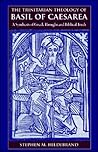The Trinitarian Theology of Basil of Caesarea: A Synthesis of Greek Thought And Biblical Truth