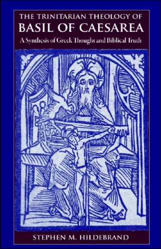 The Trinitarian Theology of Basil of Caesarea: A Synthesis of Greek Thought And Biblical Truth (Hardcover)