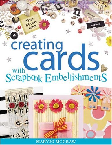 Creating Cards With Scrapbook Embellishments (Paperback)