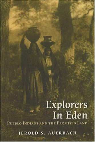 Explorers in Eden: Pueblo Indians And the Promised Land (Hardcover)
